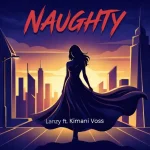 Lanzy - Naughty ft. Kimani Voss