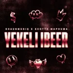 ShaunMusiq – YEKELI IBEER ft Scotts Maphuma