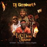 DJ Gasket - Let Them Know ft. Terry Apala, Hotkid, Magnito
