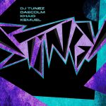 DJ Tunez - STINGY ft. Daecolm, Khaid, Kemuel