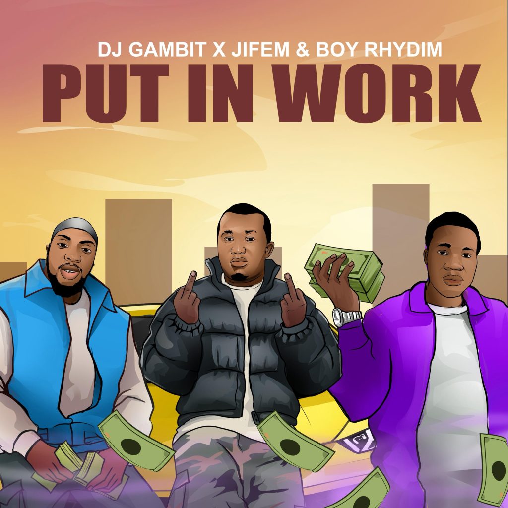 DJ Gambit – Put In Work Ft. Boyrhydim & Jifem