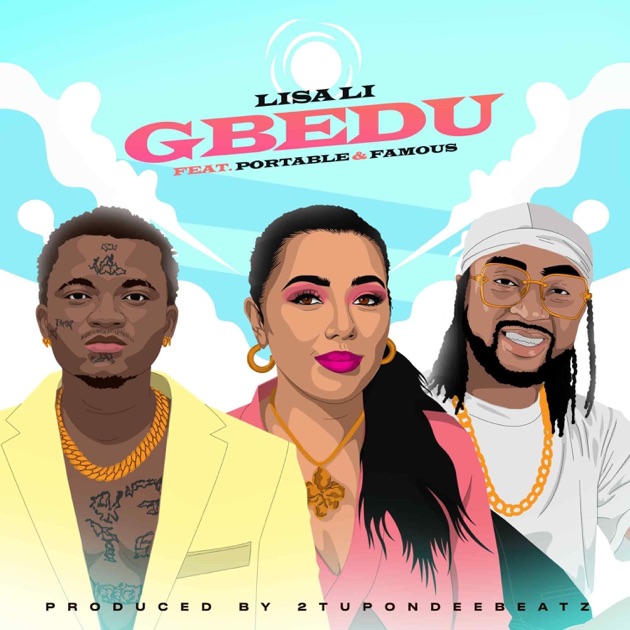 Lisa Li – Gbedu ft. Famous, Portable Lisa Li - Gbedu ft. Famous, Portable