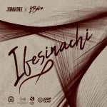 Jumabee – Ifesinachi Ft. 2Baba