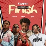 Kezyklef – Finish Ft. Cheque, Evado & Zyno TopBoy