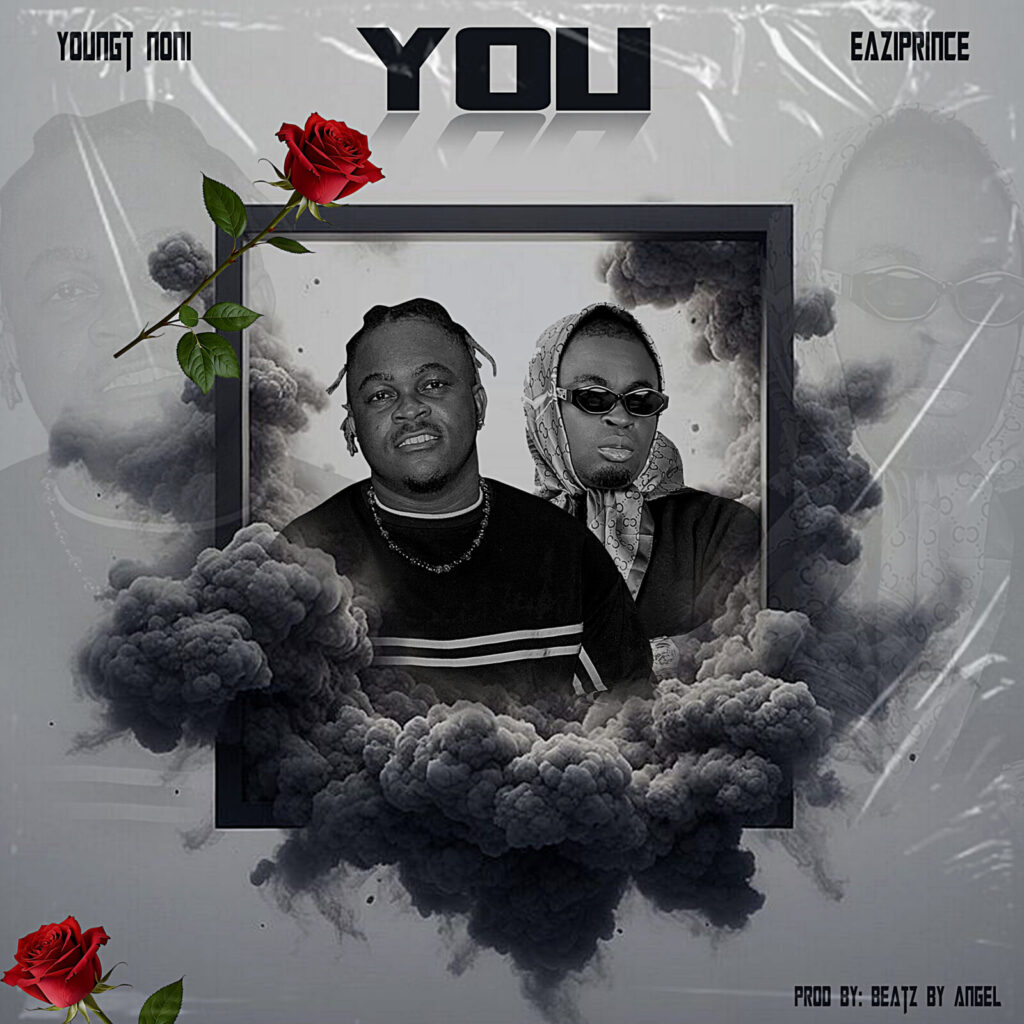 YoungT Noni - You Ft. EaziPrince