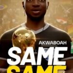 Akwaboah – Same Same