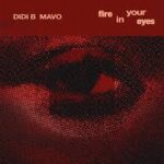 Didi B – Fire In Your Eyes Ft. Mavo