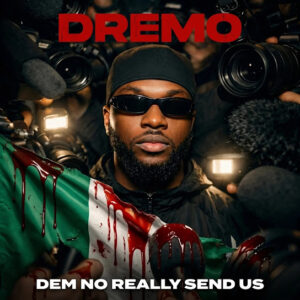 Dremo – Dem No Really Send Us