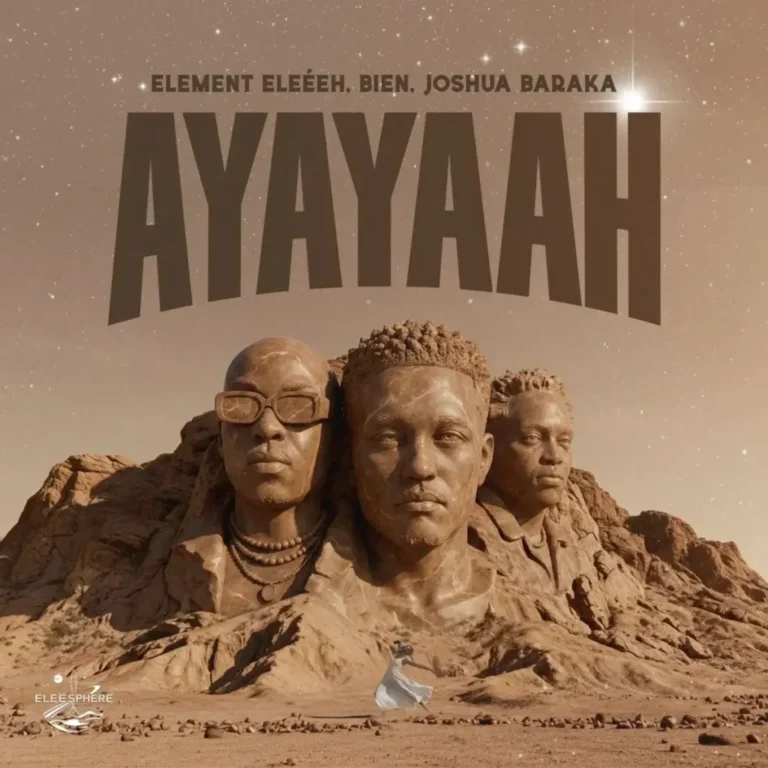 ELEMENT EleéeH – Ayayaah Ft. Joshua Baraka & Bien