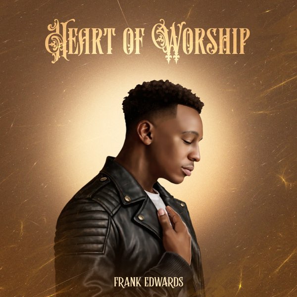 Frank Edwards – Heart of Worship (EP)