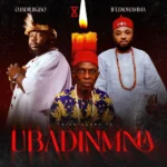 Ojadiligbo – Ubadinmma Ft. Ifedioramma Ojadiligbo – Ubadinmma Ft. Ifedioramma