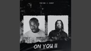 Timi Dre – ON YOU II Ft. Joeboy