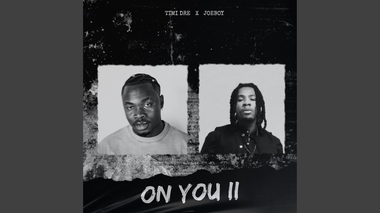 Timi Dre – ON YOU II Ft. Joeboy