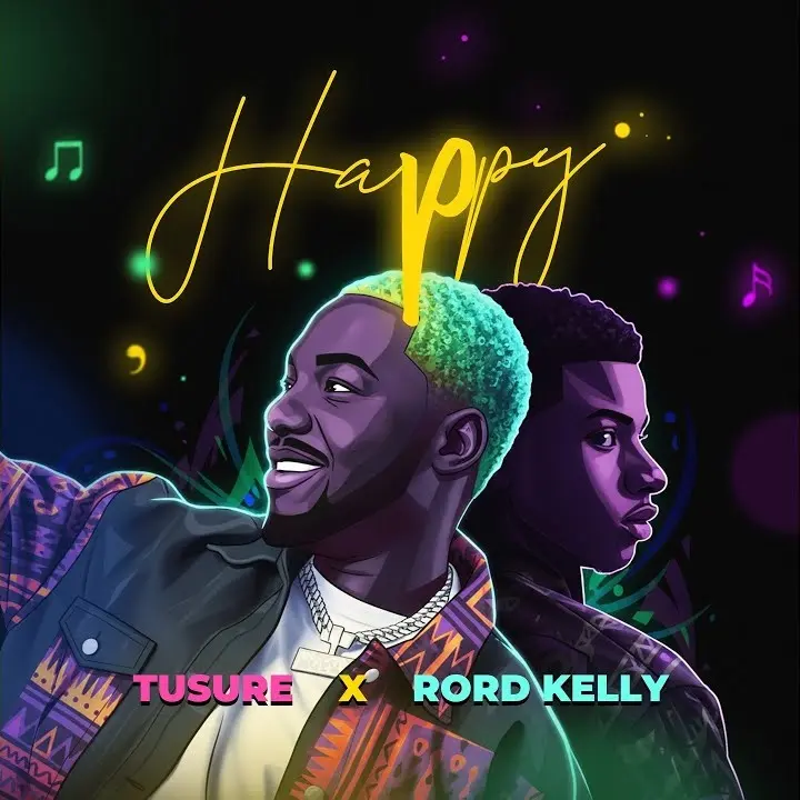 Tusure – Happy Ft. Rord Kelly